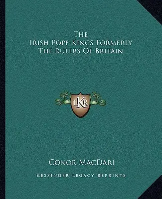 Les rois-papes irlandais, autrefois souverains de Grande-Bretagne - The Irish Pope-Kings Formerly The Rulers Of Britain