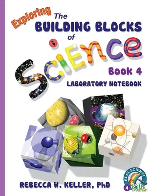 Explorer les fondements de la science Livre 4 Cahier de laboratoire - Exploring the Building Blocks of Science Book 4 Laboratory Notebook