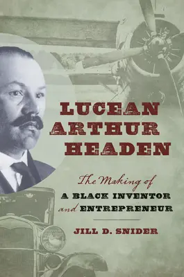 Lucean Arthur Headen : Le parcours d'un inventeur et d'un entrepreneur noir - Lucean Arthur Headen: The Making of a Black Inventor and Entrepreneur