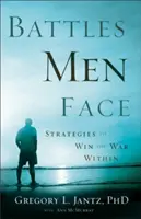 Les batailles auxquelles les hommes sont confrontés : Stratégies pour gagner la guerre intérieure - Battles Men Face: Strategies to Win the War Within