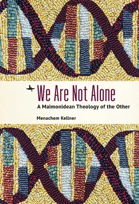 Nous ne sommes pas seuls : Une théologie maïmonidienne de l'autre - We Are Not Alone: A Maimonidean Theology of the Other