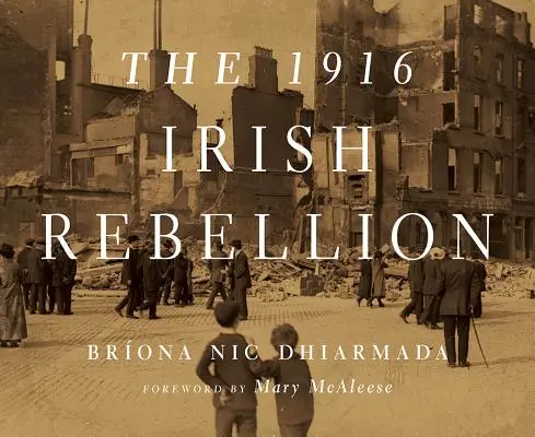 La rébellion irlandaise de 1916 - The 1916 Irish Rebellion