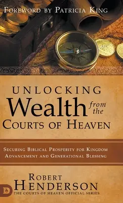 Déverrouiller la richesse des Cours du Ciel : Assurer la prospérité biblique pour l'avancement du royaume et la bénédiction générationnelle - Unlocking Wealth from the Courts of Heaven: Securing Biblical Prosperity for Kingdom Advancement and Generational Blessing