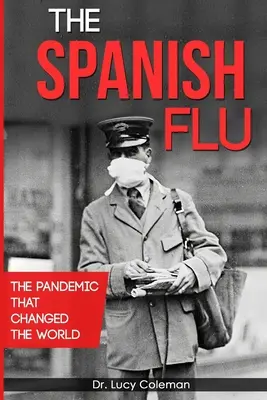 La grippe espagnole : La pandémie qui a changé le monde - The Spanish Flu: The pandemic that changed the world