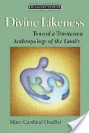 La ressemblance divine : Vers une anthropologie trinitaire de la famille - Divine Likeness: Toward a Trinitarian Anthropology of the Family