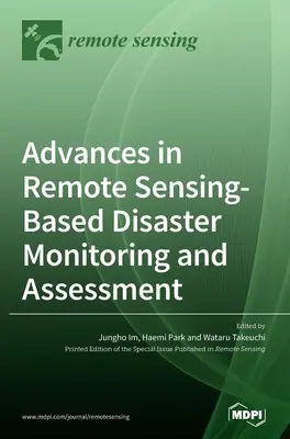Progrès dans la surveillance et l'évaluation des catastrophes basées sur la télédétection - Advances in Remote Sensing-based Disaster Monitoring and Assessment