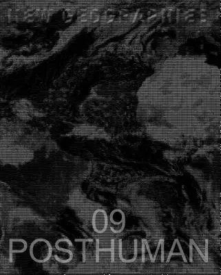 Nouvelles géographies 09 : Posthumain - New Geographies 09: Posthuman