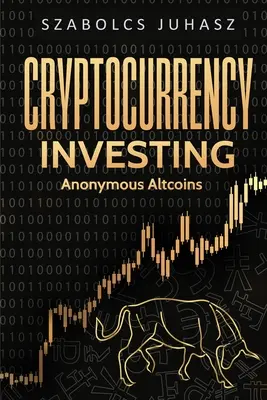 Investir dans les crypto-monnaies : Altcoins anonymes - Cryptocurrency Investing: Anonymous Altcoins