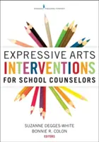Interventions en arts expressifs pour les conseillers scolaires - Expressive Arts Interventions for School Counselors