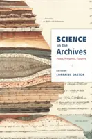 La science dans les archives : Passé, présent, futur - Science in the Archives: Pasts, Presents, Futures