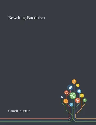 Réécrire le bouddhisme - Rewriting Buddhism