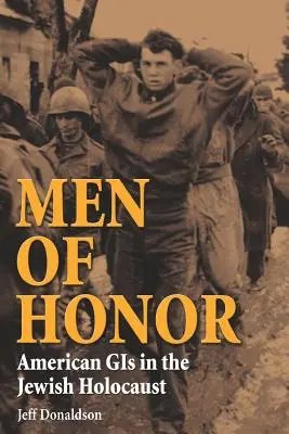 Hommes d'honneur : Les SIG américains dans l'Holocauste juif - Men of Honor: American GIS in the Jewish Holocaust