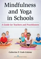 Mindfulness et yoga dans les écoles : Un guide pour les enseignants et les praticiens - Mindfulness and Yoga in Schools: A Guide for Teachers and Practitioners