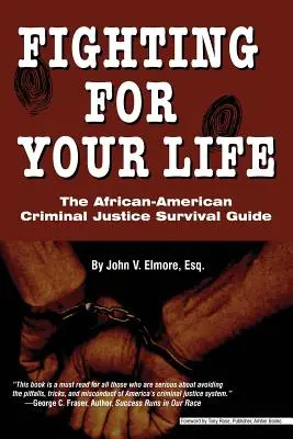 Se battre pour sa vie : Le guide de survie de la justice pénale afro-américaine - Fighting for Your Life: The African-American Criminal Justice Survival Guide