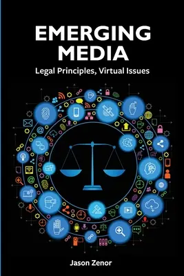 Médias émergents : Principes juridiques, questions virtuelles - Emerging Media: Legal Principles, Virtual Issues