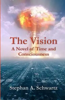La Vision : Un roman sur le temps et la conscience - The Vision: A Novel of Time and Consciousness