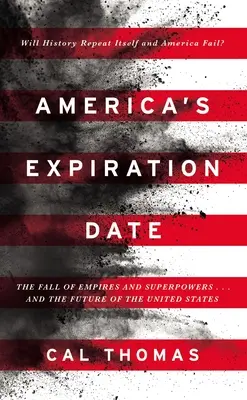 La date d'expiration de l'Amérique : La chute des empires et des superpuissances et l'avenir des États-Unis - America's Expiration Date: The Fall of Empires and Superpowers . . . and the Future of the United States