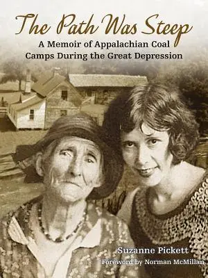 The Path Was Steep : A Memoir of Appalachian Coal Camps During the Great Depression (Le chemin était escarpé : un mémoire sur les camps de charbon des Appalaches pendant la Grande Dépression) - The Path Was Steep: A Memoir of Appalachian Coal Camps During the Great Depression