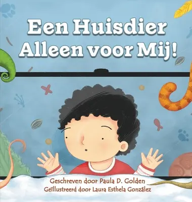 Een Huisdier Alleen Voor Mij ! - Een Huisdier Alleen Voor Mij!