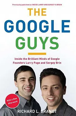 Les gars de Google : dans l'esprit brillant des fondateurs de Google, Larry Page et Sergey Brin - The Google Guys: Inside the Brilliant Minds of Google Founders Larry Page and Sergey Brin