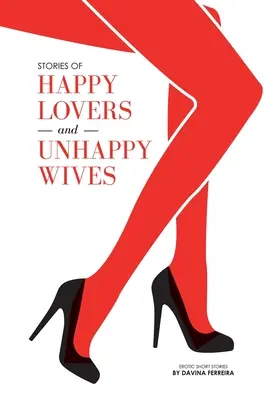 Histoires d'amants heureux et d'épouses malheureuses - Stories of Happy Lovers and Unhappy Wives