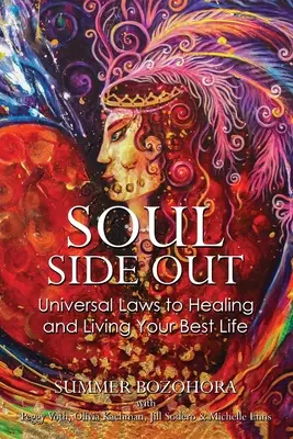L'âme à l'extérieur : Les lois universelles pour guérir et vivre votre meilleure vie - Soul-Side Out: Universal Laws to Healing and Living Your Best Life