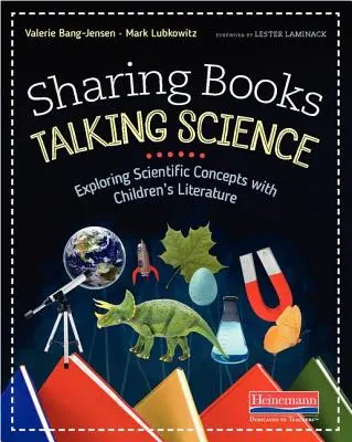 Partager des livres, parler science : Explorer les concepts scientifiques à l'aide de la littérature pour enfants - Sharing Books, Talking Science: Exploring Scientific Concepts with Children's Literature