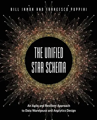 Le schéma unifié en étoile : Une approche agile et résiliente de la conception de l'entrepôt de données et de l'analyse - The Unified Star Schema: An Agile and Resilient Approach to Data Warehouse and Analytics Design