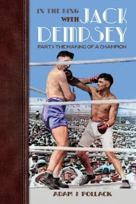 Sur le ring avec Jack Dempsey - Première partie : la formation d'un champion - In the Ring With Jack Dempsey - Part I: The Making of a Champion