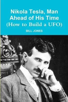 Nikola Tesla, un homme en avance sur son temps (Comment construire un OVNI) - Nikola Tesla, Man Ahead of His Time (How to Build a UFO)