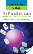 Guide du prescripteur : Antipsychotiques et stabilisateurs de l'humeur - The Prescriber's Guide, Antipsychotics and Mood Stabilizers