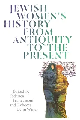 L'histoire des femmes juives de l'Antiquité à nos jours - Jewish Women's History from Antiquity to the Present