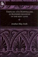 Les Templiers et les Hospitaliers en tant que religieux profès en Terre sainte - Templars and Hospitallers as Professed Religious in the Holy Land
