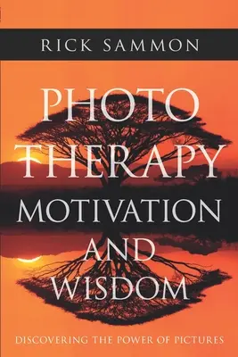 Photo Thérapie Motivation et sagesse : Découvrir le pouvoir des images - Photo Therapy Motivation and Wisdom: Discovering the Power of Pictures