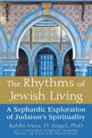 Les rythmes de la vie juive : Une exploration séfarade de la spiritualité du judaïsme - The Rhythms of Jewish Living: A Sephardic Exploration of Judaism's Spirituality