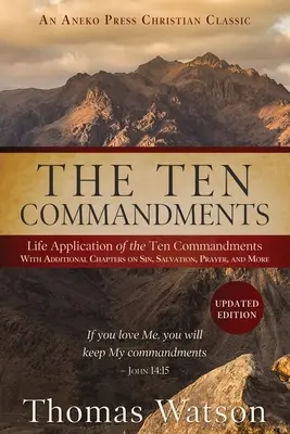 Les dix commandements : Application des dix commandements dans la vie quotidienne avec des chapitres supplémentaires sur le péché, le salut, la prière, etc. - The Ten Commandments: Life Application of the Ten Commandments With Additional Chapters on Sin, Salvation, Prayer, and More