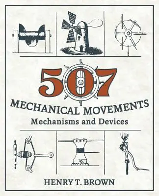 507 Mouvements mécaniques : Mécanismes et dispositifs - 507 Mechanical Movements: Mechanisms and Devices