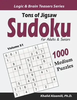 Tons of Jigsaw Sudoku for Adults & Seniors : 1000 puzzles de taille moyenne - Tons of Jigsaw Sudoku for Adults & Seniors: 1000 Medium Puzzles