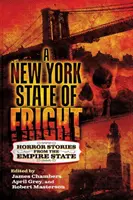 L'effroi dans l'État de New York : histoires d'horreur de l'État de l'Empire - A New York State of Fright: Horror Stories from the Empire State