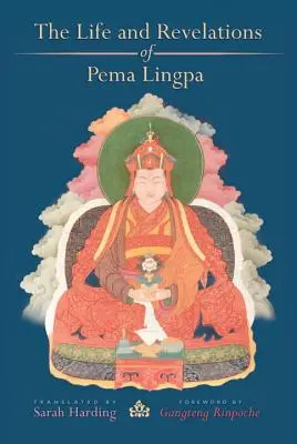 La vie et les révélations de Pema Lingpa - The Life and Revelations of Pema Lingpa