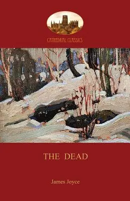 Les morts : la nouvelle la plus célèbre de James Joyce (Aziloth Books) - The Dead: James Joyce's most famous short story (Aziloth Books)