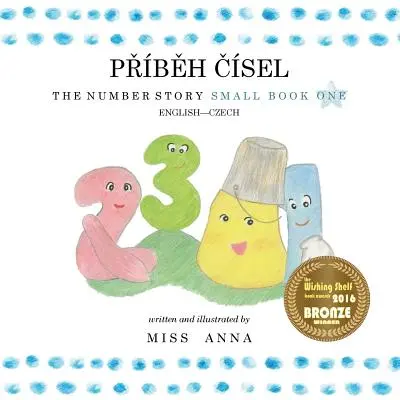 L'histoire des nombres 1 PŘBĚH ČSEL : Petit Livre Un Anglais-Tchèque - The Number Story 1 PŘBĚH ČSEL: Small Book One English-Czech