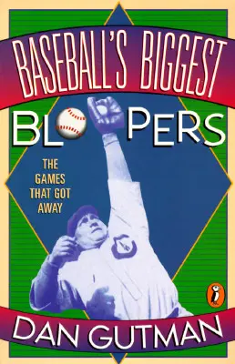 Les plus grands ratés du baseball : Les matchs qui ont été perdus - Baseball's Biggest Bloopers: The Games That Got Away