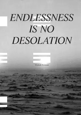 L'infini n'est pas une désolation - Endlessness is No Desolation