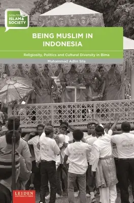 Être musulman en Indonésie : Religiosité, politique et diversité culturelle à Bima - Being Muslim in Indonesia: Religiosity, Politics and Cultural Diversity in Bima