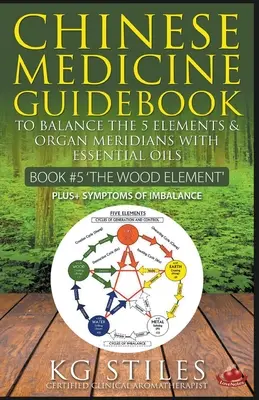 Guide de médecine chinoise Les huiles essentielles pour équilibrer l'élément bois et les organes méridiens - Chinese Medicine Guidebook Essential Oils to Balance the Wood Element & Organ Meridians