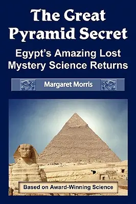 Le secret de la grande pyramide : le mystère perdu de l'Égypte La science reprend ses droits - The Great Pyramid Secret: Egypt's Amazing Lost Mystery Science Returns