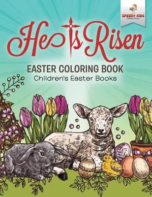 Il est ressuscité ! Livre à colorier de Pâques - Livres de Pâques pour enfants - He Is Risen! Easter Coloring Book - Children's Easter Books