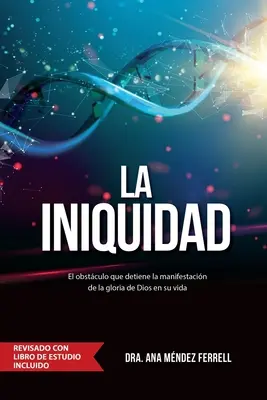 La Iniquidad : Revisado con Libro de Estudio - La Iniquidad: Revisado con Libro de Estudio