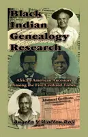 Recherche généalogique sur les Indiens noirs : Ancêtres afro-américains parmi les cinq tribus civilisées, une édition élargie - Black Indian Genealogy Research: African-American Ancestors Among the Five Civilized Tribes, An Expanded Edition